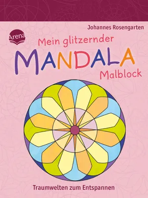 Produktbild von Arena Verlag GmbH Rosengarten, Johannes: Mein glitzernder Mandala-Malblock – Traumwelten zum Entspannen
