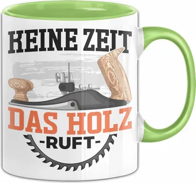 Produktbild von Schreiner Holz Tasse Geschenk Holz Keine Zeit Das Hol Ruft Tischler Handwerker Geschenk Männer (Grün)