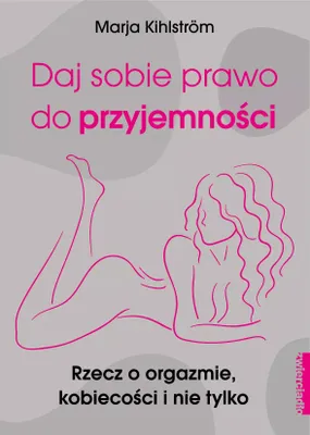 Image de Daj sobie prawo do przyjemności. Rzecz o orgazmie, kobiecości i nie tylko