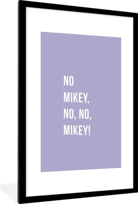 Produktbild von MuchoWow® Gerahmtes Poster Zitate - Nein Mikey, nein, nein, Mikey! - Lila 60x90 cm - Poster mit Schwarzem Bilderrahmen Wandposter Rahmen Foto Bilder - Dekoration - Wandposter Wohnzimmer - Hochwertig