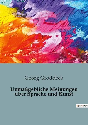Produktbild von Unmaßgebliche Meinungen über Sprache und Kunst