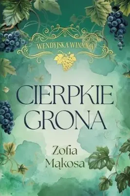 Produktbild von Cierpkie grona. Wendyjska winnica. Tom 1 (wydanie luksusowe)