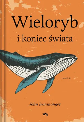 Produktbild von Wieloryb i koniec świata John Ironmonger powieść
