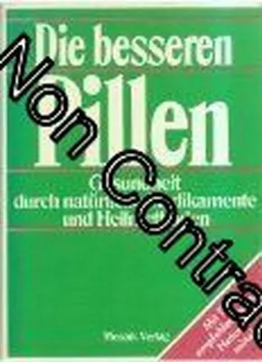 Produktbild von Die besseren Pillen I. Gesundheit durch natürliche Medikamente und Heilmethoden