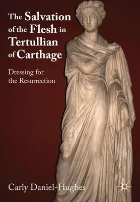 Produktbild von The Salvation of the Flesh in Tertullian of Carthage