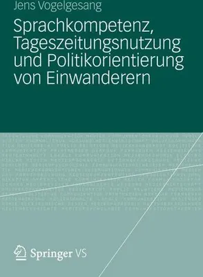 Immagine prodotto di Sprachkompetenz, Tageszeitungsnutzung und Politikorientierung von Einwanderern