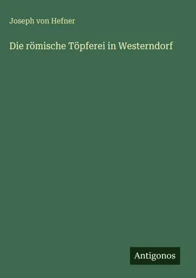 Produktbild von Die römische Töpferei in Westerndorf
