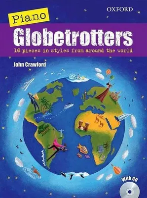 Zdjęcie produktu dla ISBN Piano Globetrotters + CD ( 16 pieces in styles from around the world ), John Crawford, Każda płeć, Oxford University Press, 19/01/2017, 1 szt.