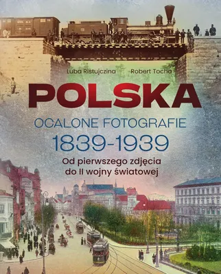 Produktbild von Polen im Bild: Fotografien von 1839 bis 1939 – Vom ersten Foto bis zum Zweiten Weltkrieg – Ein Buch