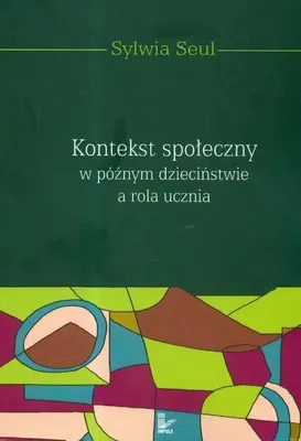 Immagine prodotto di Seul, S: Kontekst spoleczny w poznym dziecinstwie a rola ucz
