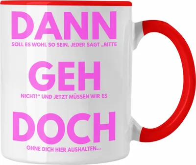 Produktbild von Trendation - Jobwechsel Tasse Geschenk Kollegin Lustig Abschiedsgeschenk Sprüche Dann Geh Doch Abschied Neuer Job Frauen (Rot)