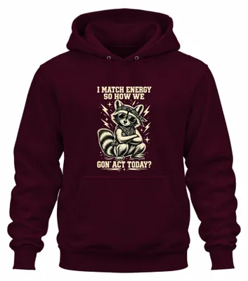 Produktbild von I Match Energy So How We Gon Act Today Trash Panda Ironie Hoodie Kapuzenpullover, Burgundy, S