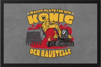 Produktbild von Mach Platz Für Den König Der Baustelle Fußmatte Bau Bauherr Gebäude Bauleiter Baustelle Job Bauarbeit Bauherr