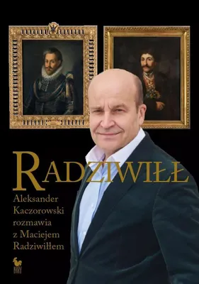Obrázok produktu pre Radziwill. Aleksander Kaczorowski sa rozpráva s Maciejom Radziwiłłom