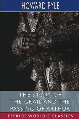 Produktbild von Pyle, H: Story of the Grail and the Passing of Arthur (Espri
