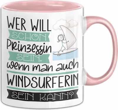 Produktbild von Windsurferin Tasse Geschenk Spruch Wer Will Schon Prinzessin Sein Wenn Man Auch Windsurferin Sein Kann (Rosa)