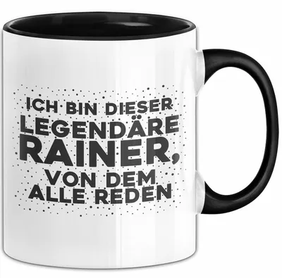 Produktbild von Rainer Tasse Ich Bin Dieser Legendaere Rainer, Von Dem Alle Reden Geschenk (Schwarz)