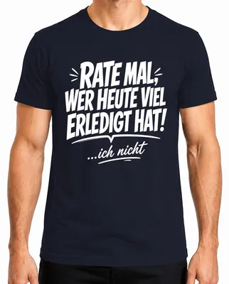 Imagen del producto de Camiseta para hombre, color azul marino, talla M. Frase: "A quien haya hecho mucho hoy, que se valore a sí mismo". (Estilo sarcástico)