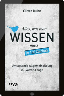 Produktbild von Alles, was man wissen muss - in 140 Zeichen