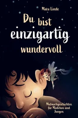 Produktbild von Mutmachgeschichten für Mädchen und Jungen - Du bist einzigartig wundervoll!
