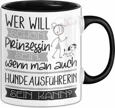 Produktbild von Hundeausführerin Tasse Geschenk Spruch Wer Will Schon Prinzessin Sein Wenn Man Auch Hundeausführerin Sein Kann (Schwarz)