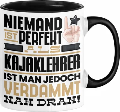 Produktbild von Kajaklehrer Geschenk Tasse Lustige Geschenkidee für Kajaklehrer Geburtstag Kaffee-Becher Niemand Ist Perfekt Aber Als Kajaklehrer Ist Man Nah Dran (Schwarz)