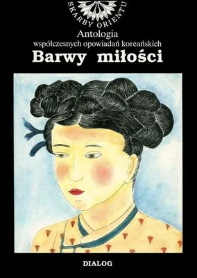 Produktbild von Barwy miłości. Antologia współczesnych opowiadań koreańskich