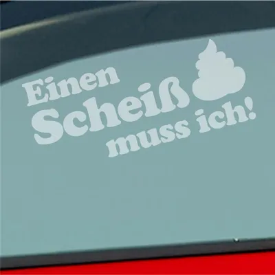 Produktbild von Auto Aufkleber Einen Scheiß muss ich! Kacke 20x8 cm Milchglas Sticker Heckscheibenaufkleber