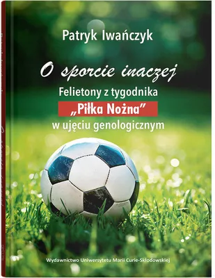 Produktbild von O sporcie inaczej. Felietony z tygodnika - Patryk Iwańczuk (Buch auf Polnisch)