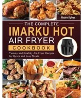 Obrázek produktu pro The Complete Imarku Hot Air Fryer Cookbook