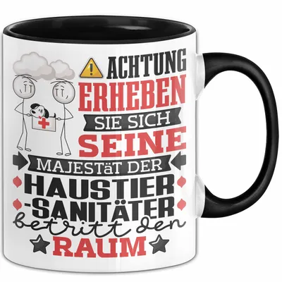 Produktbild von Haustiersanitäter Geschenk Tasse Lustiger Spruch Erheben Sie Sich Der Haustiersanitäter Betritt den Raum (Schwarz)