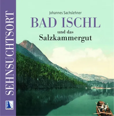 Image de Sehnsuchtsort Bad Ischl und das Salzkammergut