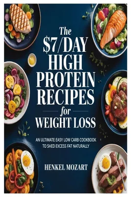 Produktbild von The $7/Day High Protein Recipes for Weight Loss