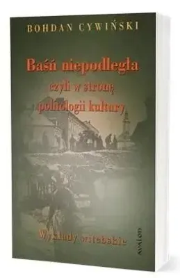 Produktbild von Baśń niepodległa czyli w stronę politologii.. - Bohdan Cywiński