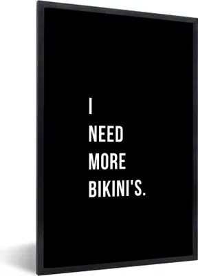 Produktbild von MuchoWow® Gerahmtes Poster Ich brauche mehr Bikinis - Zitat - Schwarz 20x30 cm - Poster mit Schwarzem Bilderrahmen Wandposter Rahmen Foto Bilder - Drucken - Bilder Poster im Rahmen