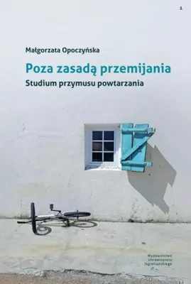 Obrázok produktu pre Poza zasadą przemijania. Studium przymusu powtarzania