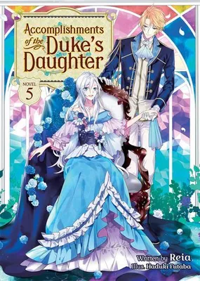 Immagine prodotto di Accomplishments of the Duke's Daughter (Light Novel) Vol. 5