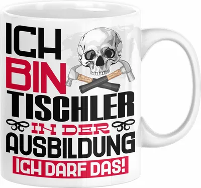 Produktbild von Tischler Ausbildung Tasse Geschenk Ich Bin Tischler In Der Ausbildung Ich Darf Das Geschenkidee Spruch (Weiß)
