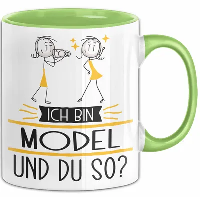 Produktbild von Model Tasse Geschenk Ich Bin Model Und Du So Geschenkidee Lustiger Spruch Becher (Grün)