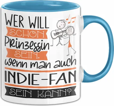 Produktbild von Indie-Fan Tasse Geschenk Spruch Wer Will Schon Prinzessin Sein Wenn Man Auch Indie-Fan Sein Kann (Blau)