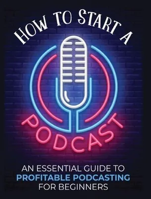 Produktbild von How to Start a Podcast