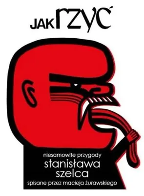 Obrázek produktu pro Jak rzyć. Niesamowite przygody Stanisława Szelca.. - Maciej Żurawski