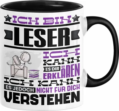 Produktbild von Leser Geschenk Kaffee-Tasse Geschenkidee für Leser Ich Bin Leser Ich Kann Es Dir Erklären Jedoch Nicht Für Dich Verstehen Spruch Lustig (Schwarz)