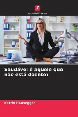 Produktbild von Saudável é aquele que não está doente?