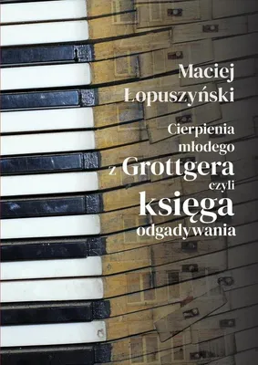 Obrázok produktu pre Cierpienia młodego z Grottgera, czyli księga... - Maciej Łopuszyński