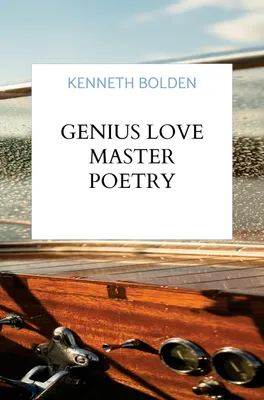 Produktbild von Genius Love Master Poetry Collection By Kenneth D. Bolden
