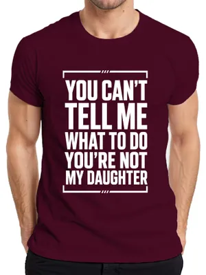 Produktbild von You Can't Tell Me What To Do You're Not My Statement Sarkasmus Herren T-Shirt, Burgundy, XXL