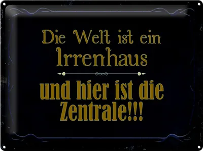 Produktbild von Blechschild Welt ist Irrenhaus hier ist Zentrale, 40x30 cm, Blechschilder Spruch Verrückt Irre