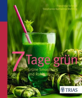Produktbild von 7 Tage grün: Grüne Smoothies und Rohkost