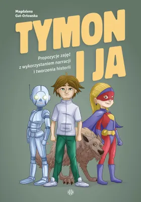 Obrázok produktu pre Tymon i ja Propozycje zajęć z wykorzystaniem narracji i tworzenia historii